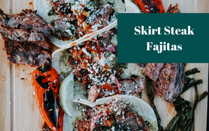 Skirt Steak Fajitas